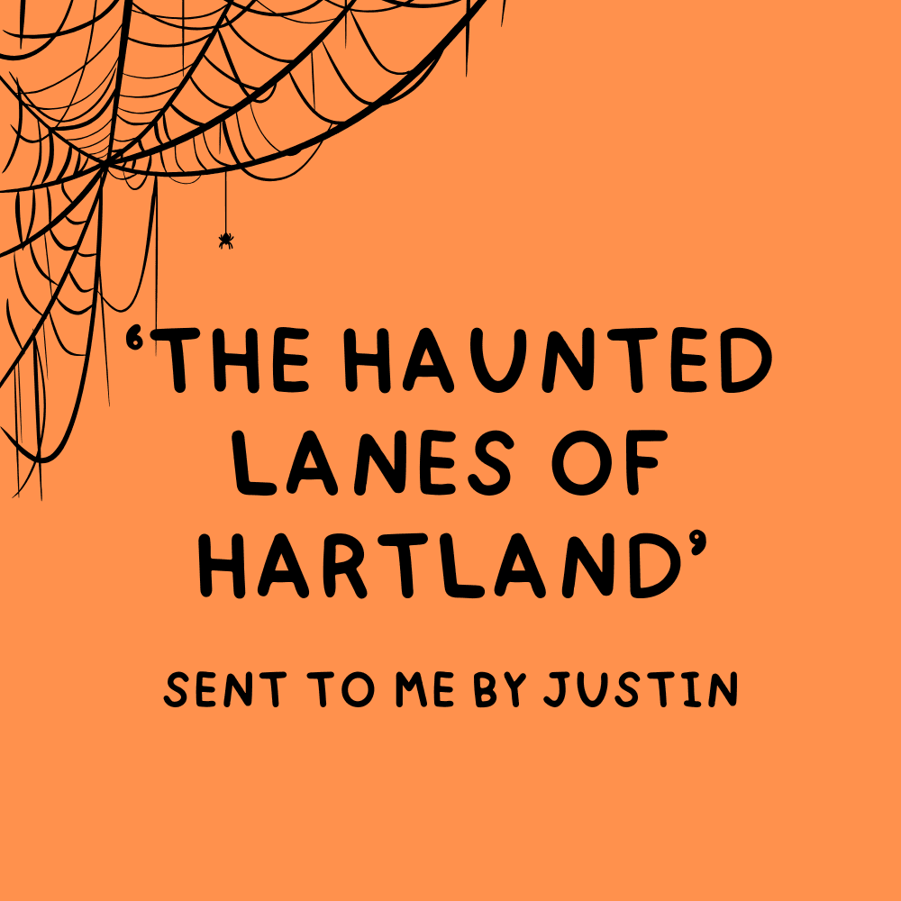 The Haunted Lanes of Hartland - Sent by Justin on Tik Tok