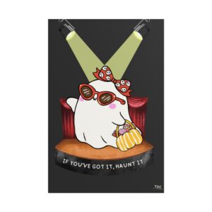 If you've got it, haunt it - Ghost Poster designed by Becky